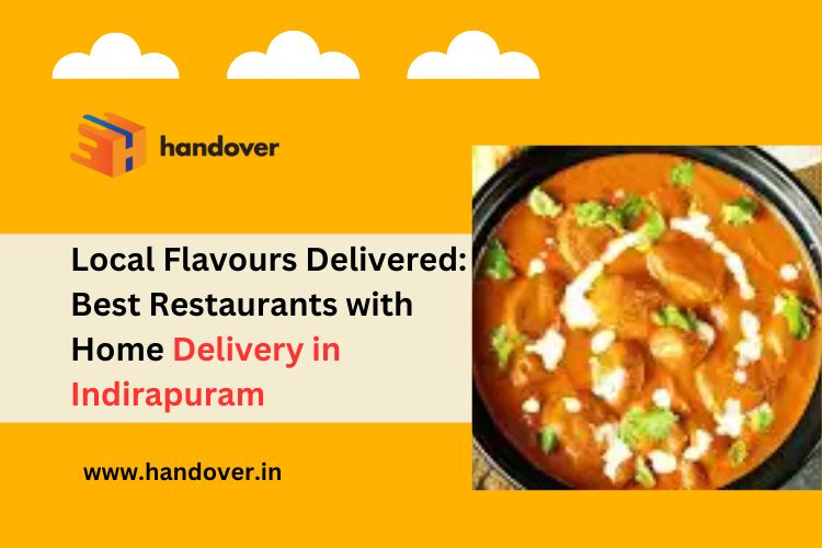 Local Flavours Delivered: Best Restaurants with Home Delivery in Indirapuram