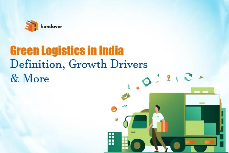 Green Logistics in India – Definition, Growth Drivers & More