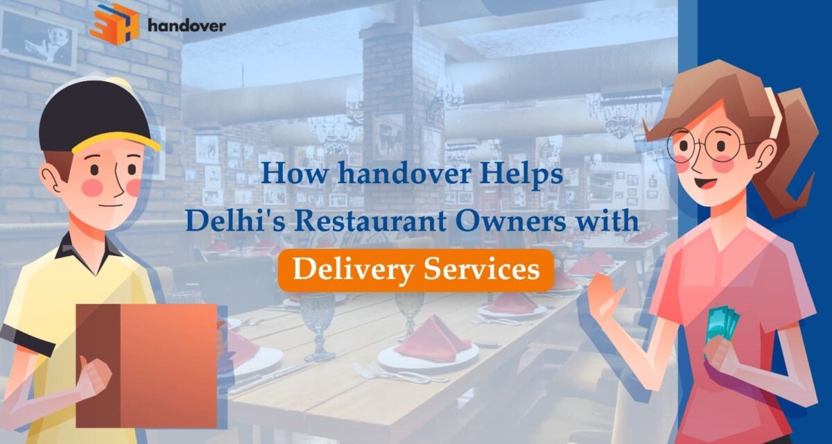How handover Helps Delhi’s Restaurant Owners with Delivery Services